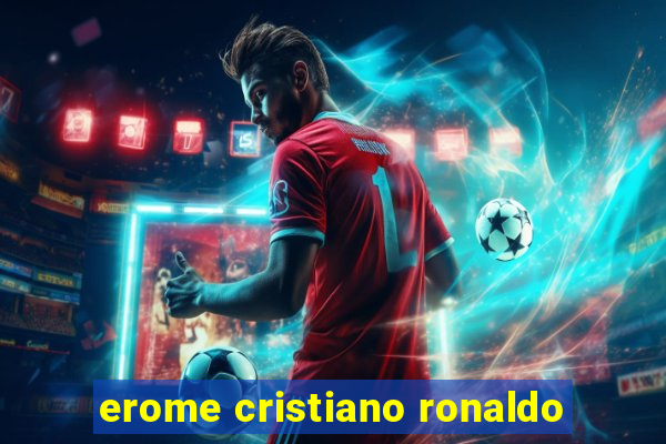 erome cristiano ronaldo